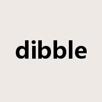 dibble是什么意思