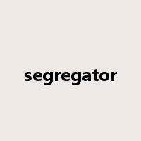 segregator是什么意思