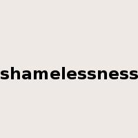shamelessness是什么意思