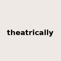 theatrically是什么意思