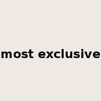 most exclusive是什么意思