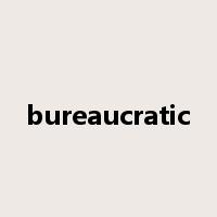 bureaucratic是什么意思