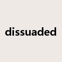 dissuaded是什么意思
