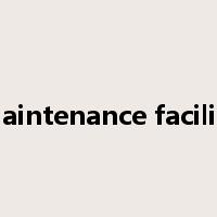 maintenance facility是什么意思
