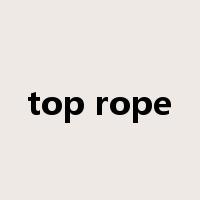 top rope是什么意思