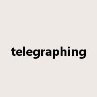 telegraphing是什么意思