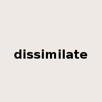 dissimilate是什么意思