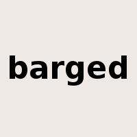barged是什么意思