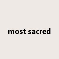 most sacred是什么意思