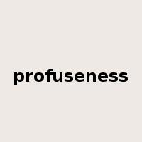 profuseness是什么意思