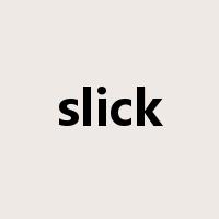 slick是什么意思