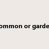 common or garden是什么意思