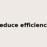 reduce efficiency是什么意思