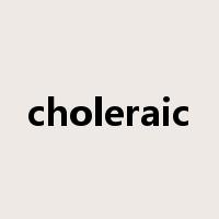 choleraic是什么意思