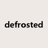 defrosted是什么意思