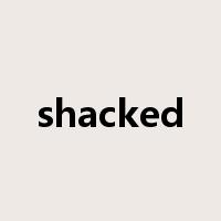 shacked是什么意思