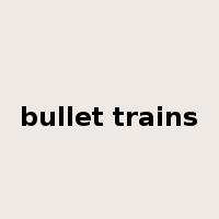 bullet trains是什么意思