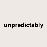 unpredictably是什么意思