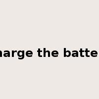 charge the battery是什么意思