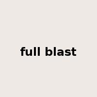 full blast是什么意思