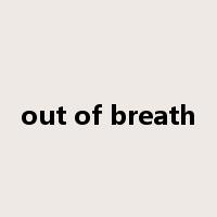 out of breath是什么意思