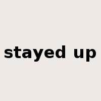 stayed up是什么意思