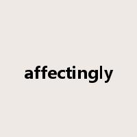 affectingly是什么意思