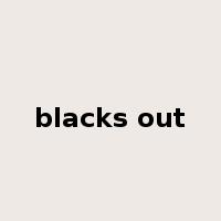 blacks out是什么意思