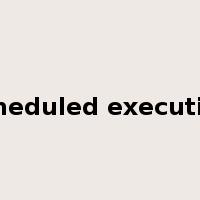 scheduled execution是什么意思