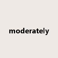 moderately是什么意思