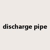 discharge pipe是什么意思