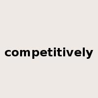 competitively是什么意思