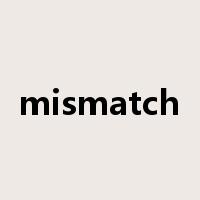 mismatch是什么意思