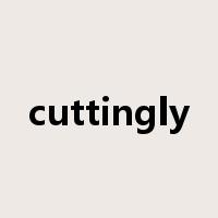 cuttingly是什么意思