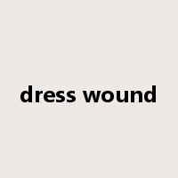 dress wound是什么意思