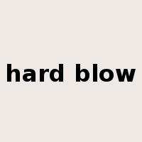 hard blow是什么意思