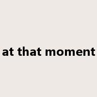 at that moment是什么意思