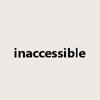 inaccessible是什么意思