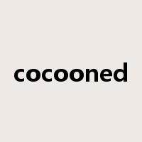 cocooned是什么意思