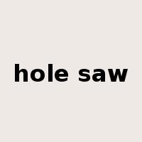 hole saw是什么意思