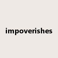 impoverishes是什么意思