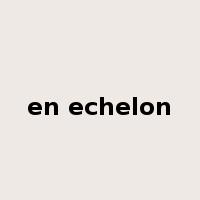 en echelon是什么意思