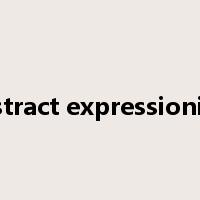 abstract expressionism是什么意思