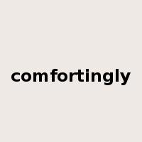comfortingly是什么意思