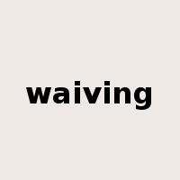 waiving是什么意思