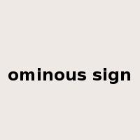 ominous sign是什么意思