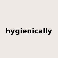 hygienically是什么意思
