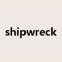 shipwreck是什么意思