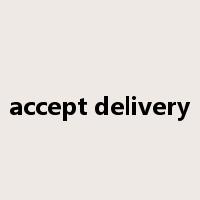 accept delivery是什么意思