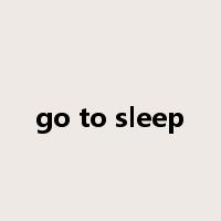 go to sleep是什么意思